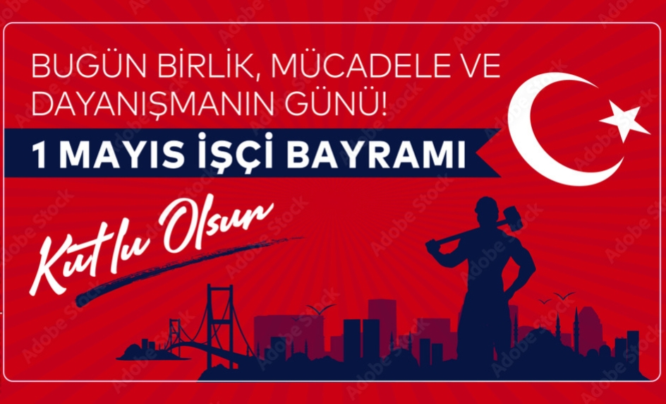 1 Mayıs Emek ve Dayanışma Günü Kutlu Olsun