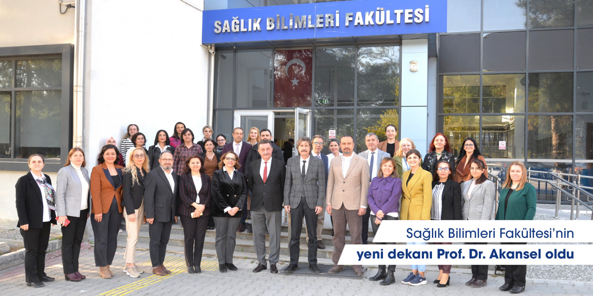 Sağlık Bilimleri Fakültesi’nin yeni dekanı Prof. Dr. Akansel oldu