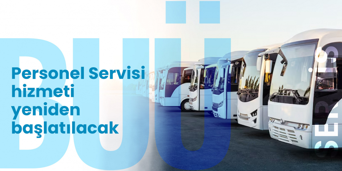 Personel Servisi hizmeti yeniden başlatılacak