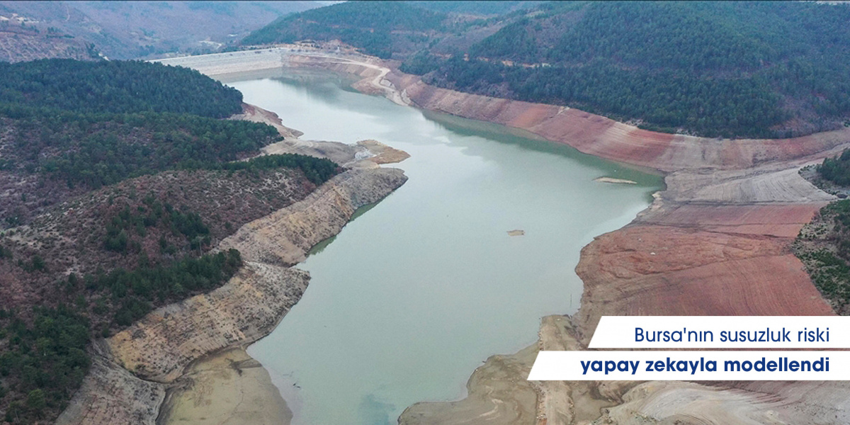 Bursa'nın susuzluk riski yapay zekayla modellendi