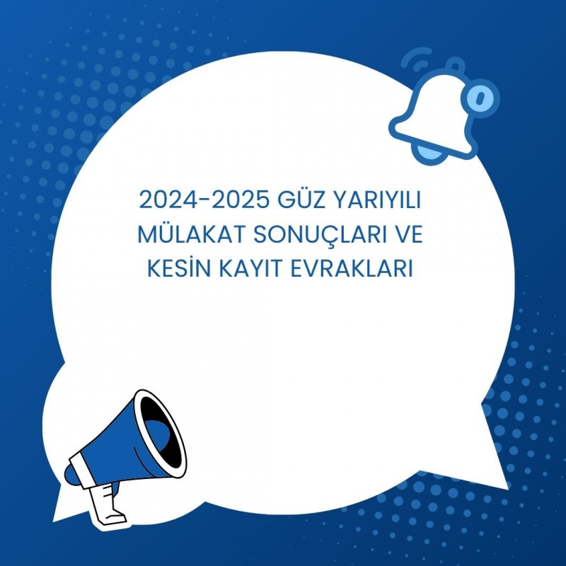 2024 – 2025 EĞİTİM – ÖĞRETİM YILI GÜZ YARIYILI (2. ALIM) MÜLAKAT ÖN SONUÇLARI