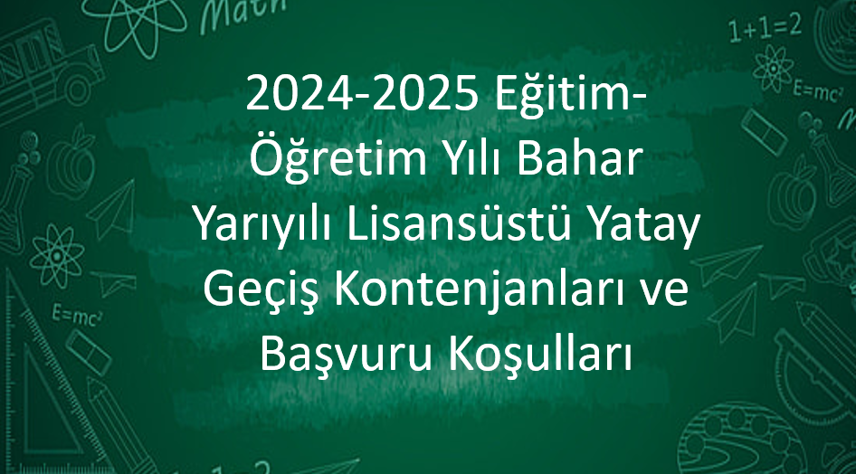 Lisansüstü Yatay Geçiş Kontenjanları (2024-2025 Eğitim Öğretim Yılı Bahar Yarıyılı)