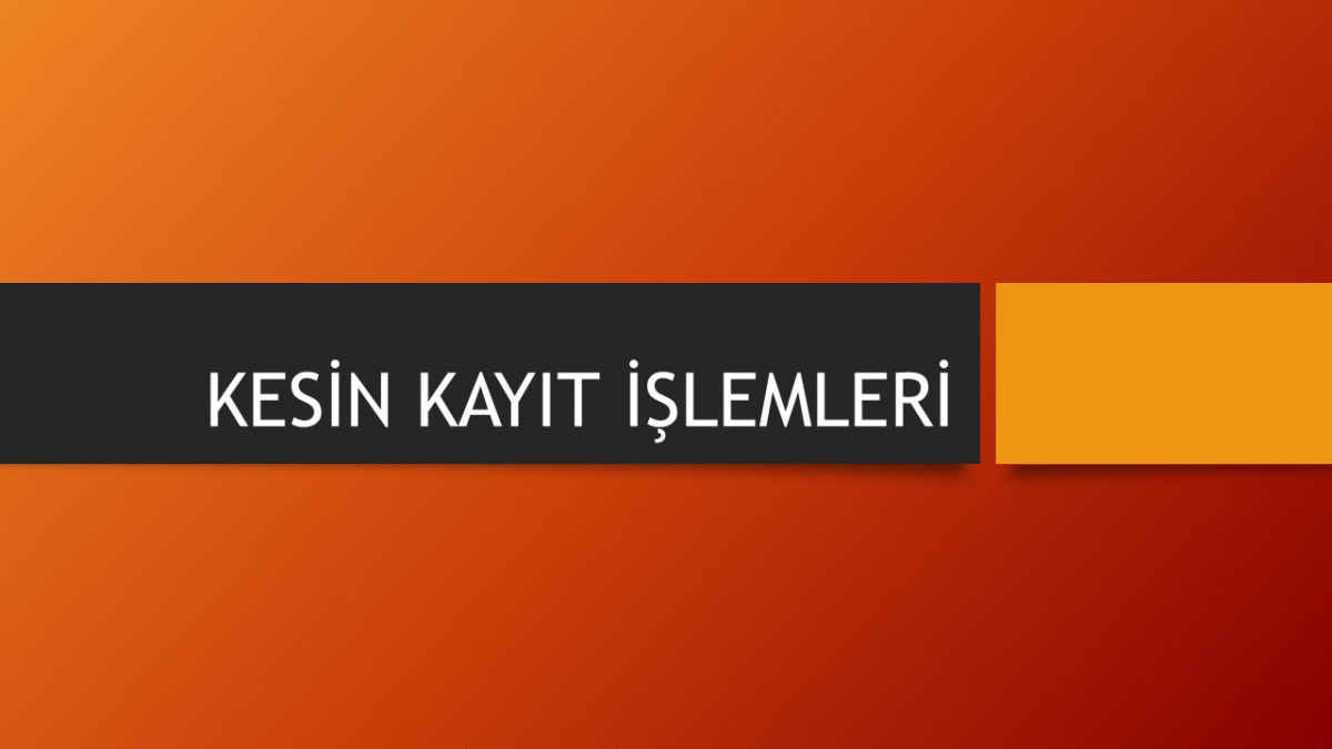 KESİN KAYIT İŞLEMLERİ 