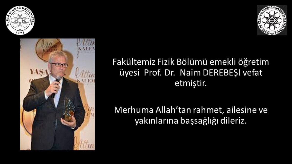 Prof. Dr.  Naim DEREBEŞI vefat etmiştir.