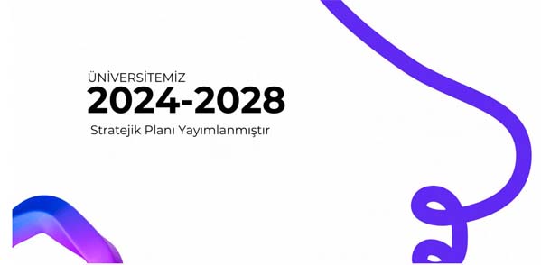 Üniversitemizin 2024-2028 Stratejik Planı yayımlandı 