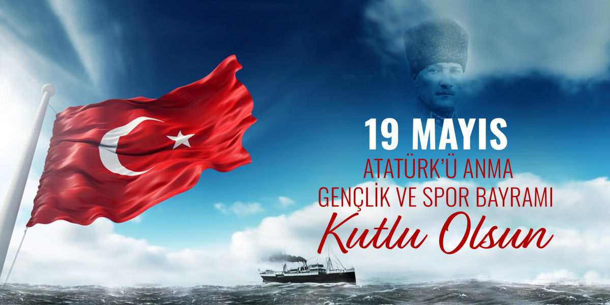  19 Mayıs Atatürk'ü Anma Gençlik ve Spor Bayramımız Kutlu Olsun. 