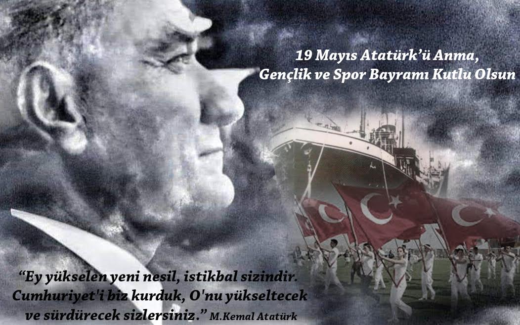  19 Mayıs Atatürk'ü Anma, Gençlik ve Spor Bayramı Kutlu Olsun 