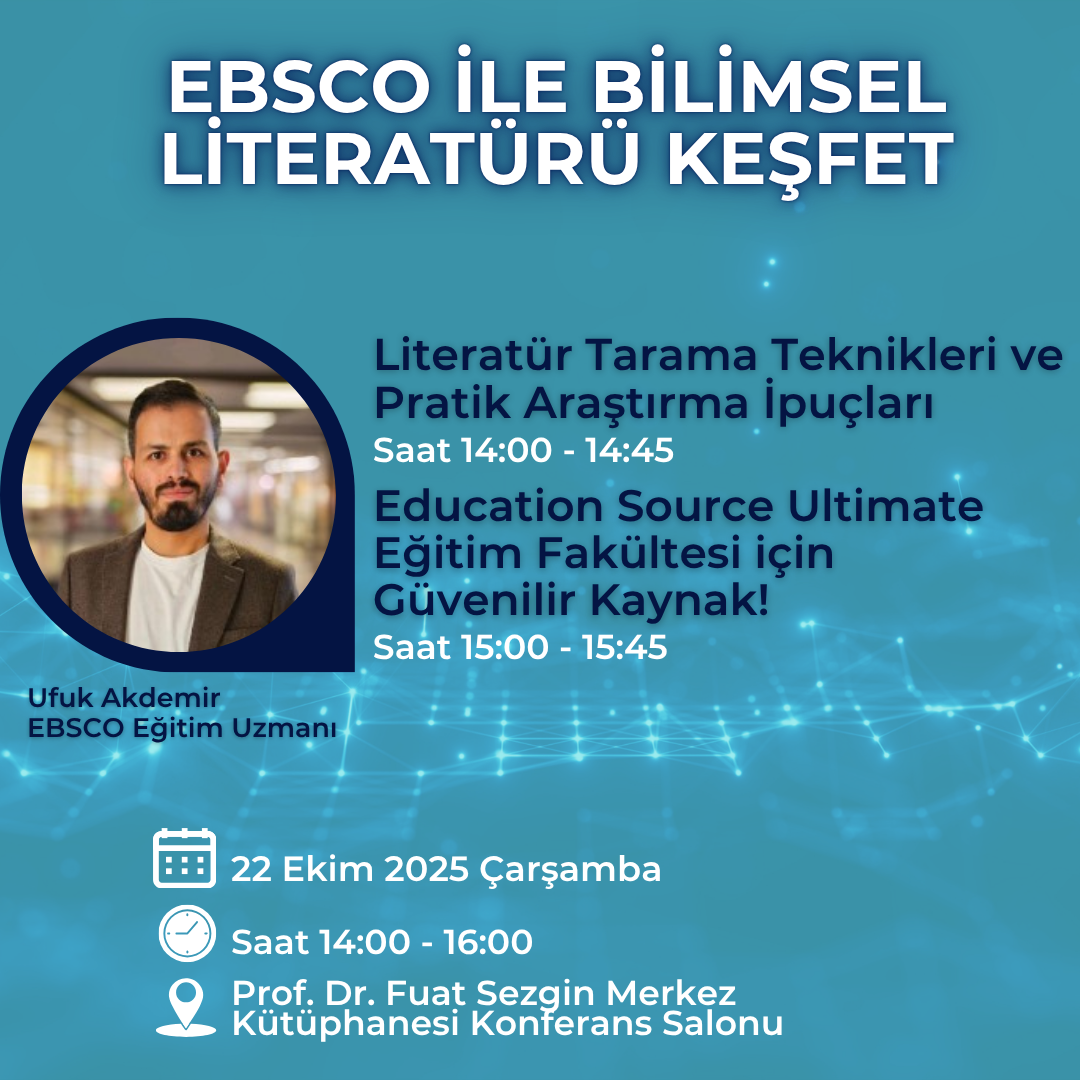 EBSCO ile Bilimsel Literatürü Keşfet (22 Ekim 2025 Çarşamba Saat: 14:00)