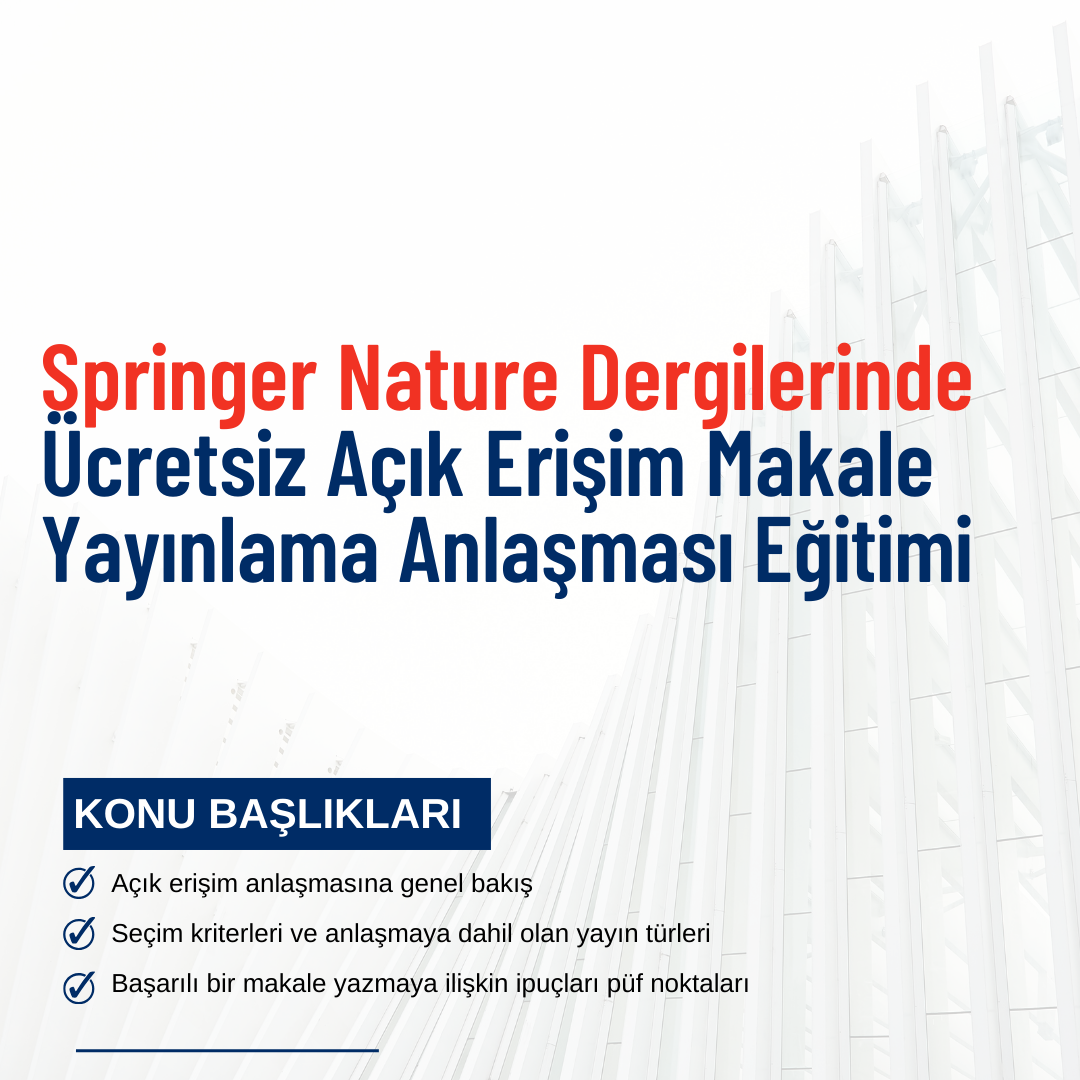 Sprınger Nature Dergilerinde Ücretsiz Açık Erişim Makale Yayınlama Anlaşması Eğitimi (04 Şubat 2026 Saat 11.00)