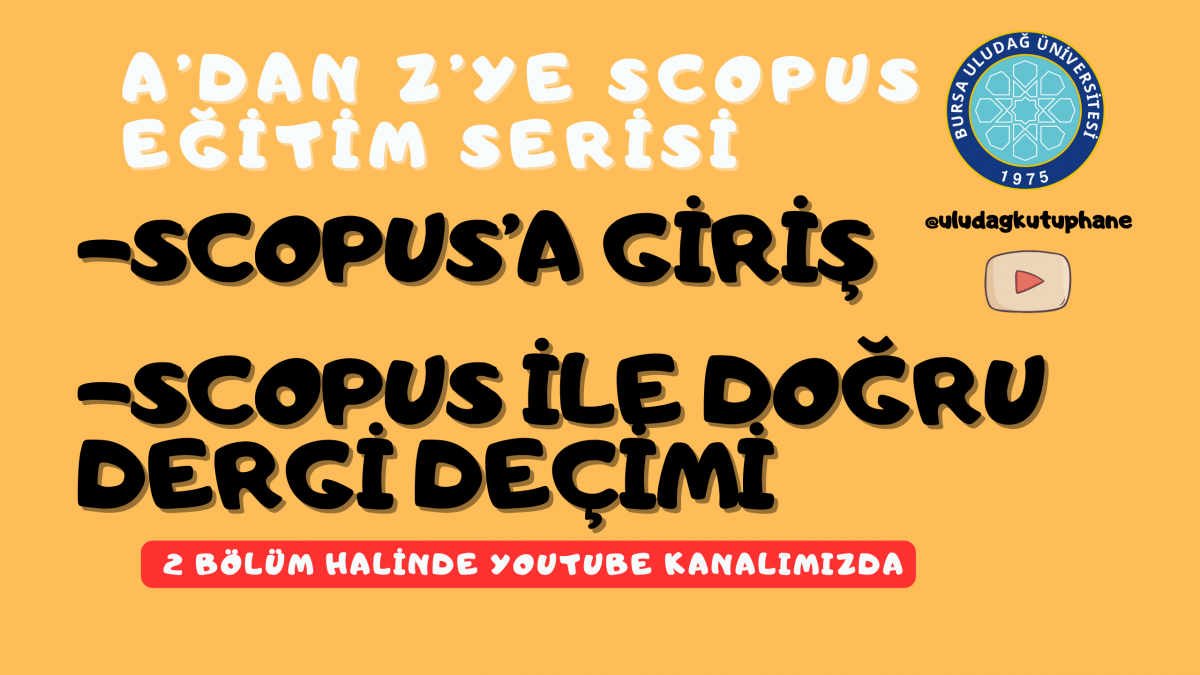 A'dan Z'ye Scopus Eğitim Serisi 2 Bölüm Halinde Youtube Kanalımızda!