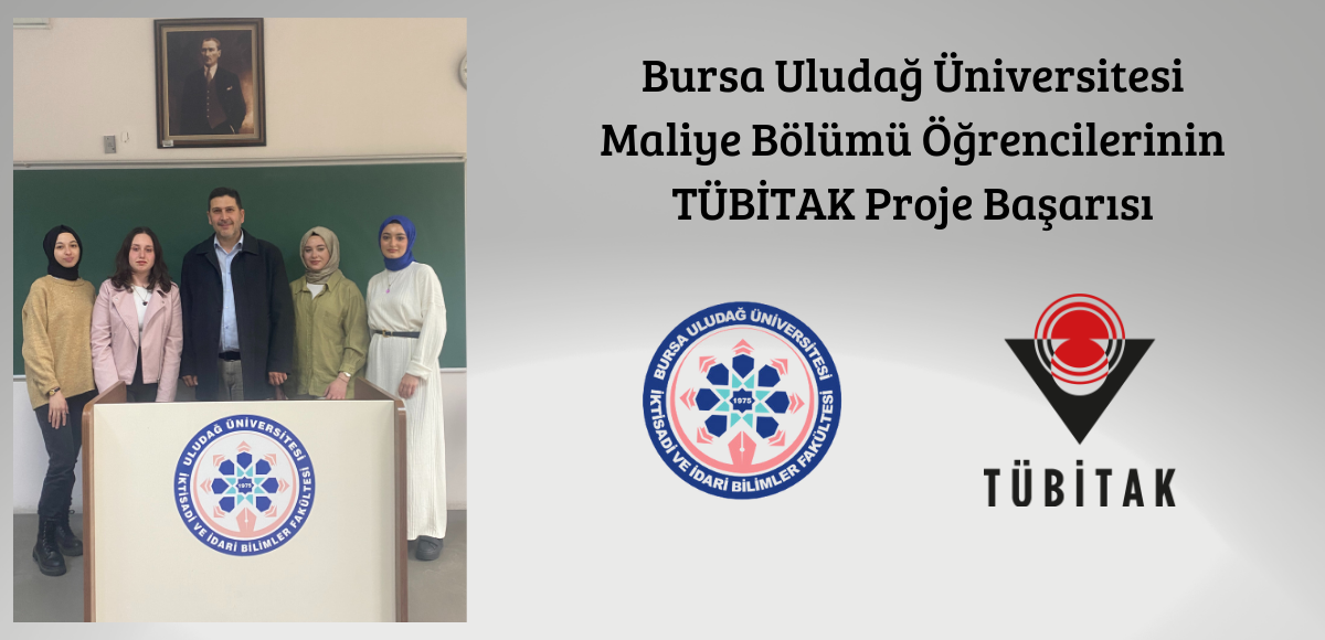 Bursa Uludağ Üniversitesi Maliye Bölümü Öğrencilerinin TÜBİTAK Proje Başarısı