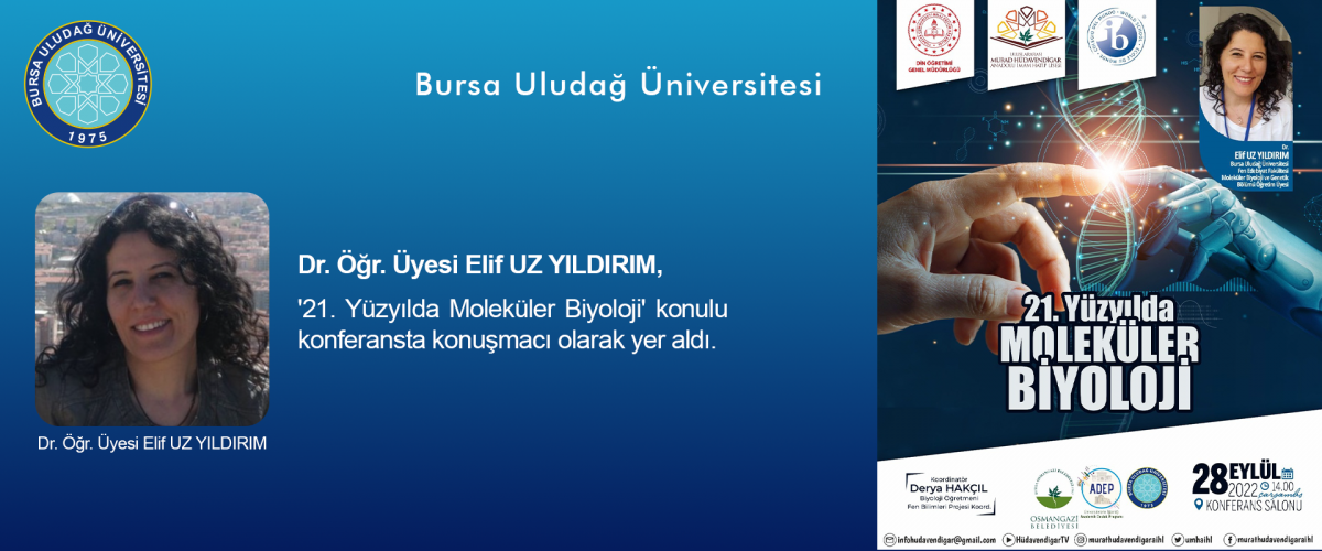 Dr. Öğr. Üyesi Elif UZ YILDIRIM, '21. Yüzyılda Moleküler Biyoloji' konulu konferansta konuşmacı olarak yer aldı.
