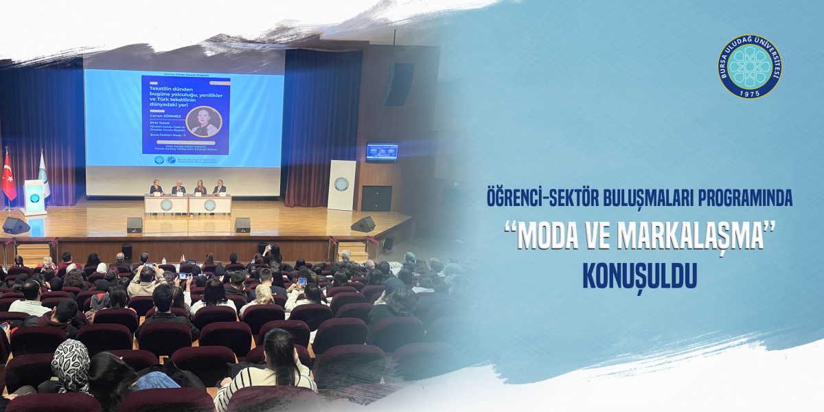  Bursa Uludağ Üniversitesi (BUÜ) Teknik Bilimler Meslek Yüksekokulu’nun yürüttüğü Öğrenci-Sektör Buluşmaları etkinliği  