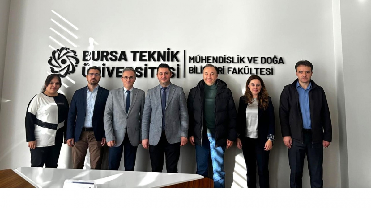 Bursa Teknik Üniversitesi, Mühendislik ve Doğa Bilimleri Fakültesine ziyaret…