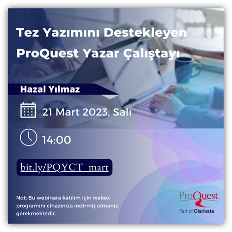 Etkinlik : Tez Yazımını Destekleyen Proquest Yazar Çalıştayı (21 Mart 2023 Salı)