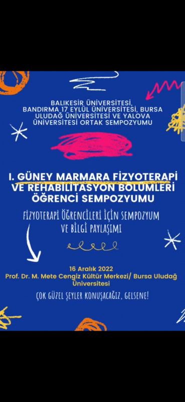  I. Güney Marmara Fizyoterapi ve Rehabilitasyon Bölümleri Öğrenci Sempozyumu 16 ARALIK 2022 