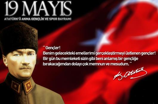  19 Mayıs Atatürk'ü Anma, Gençlik ve Spor Bayramımız Kutlu Olsun... 
