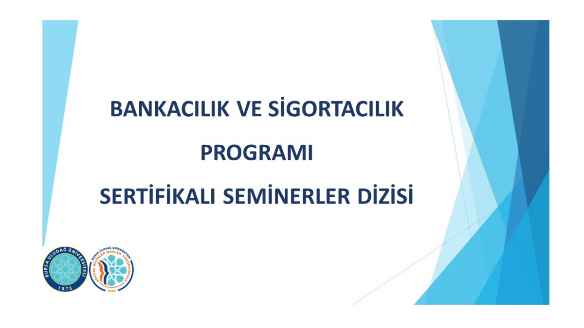 BANKACILIK VE SİGORTACILIK PROGRAMI SERTİFİKALI SEMİNERLER DİZİSİ