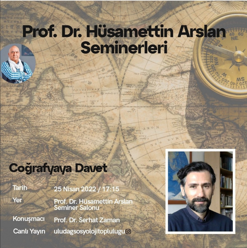  PROF. DR. HÜSAMETTİN ARSLAN SEMİNERLERİ - Coğrafyaya Davet - Prof. Dr. Serhat ZAMAN 