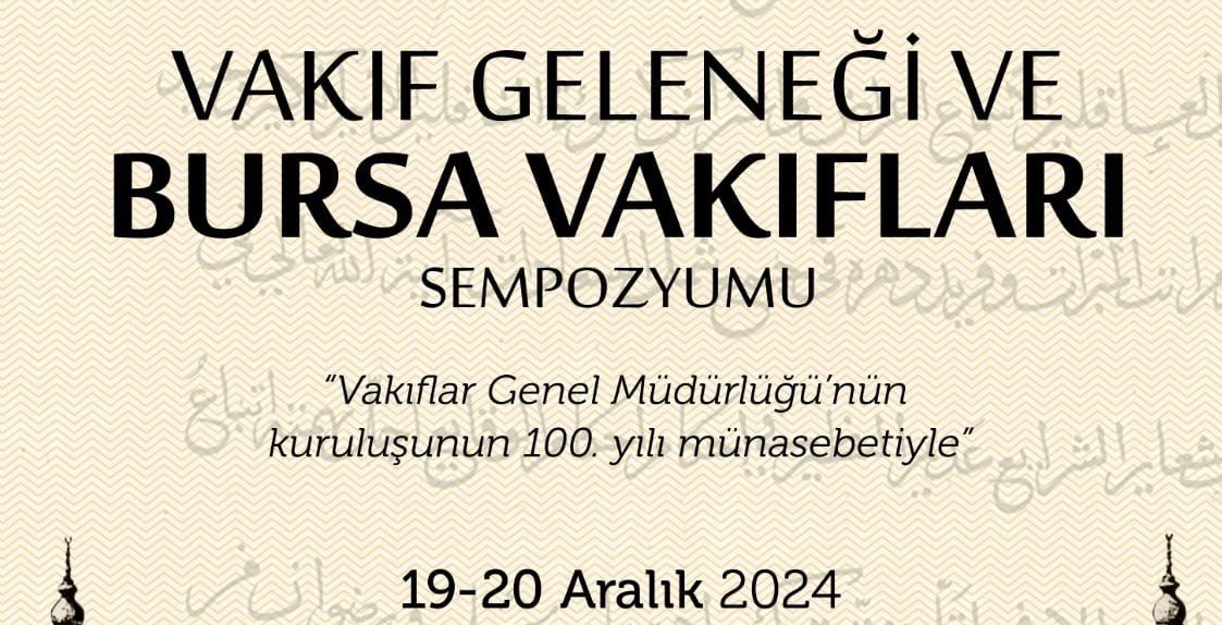 VAKIF GELENEĞİ VE BURSA VAKIFLARI SEMPOZYUMU