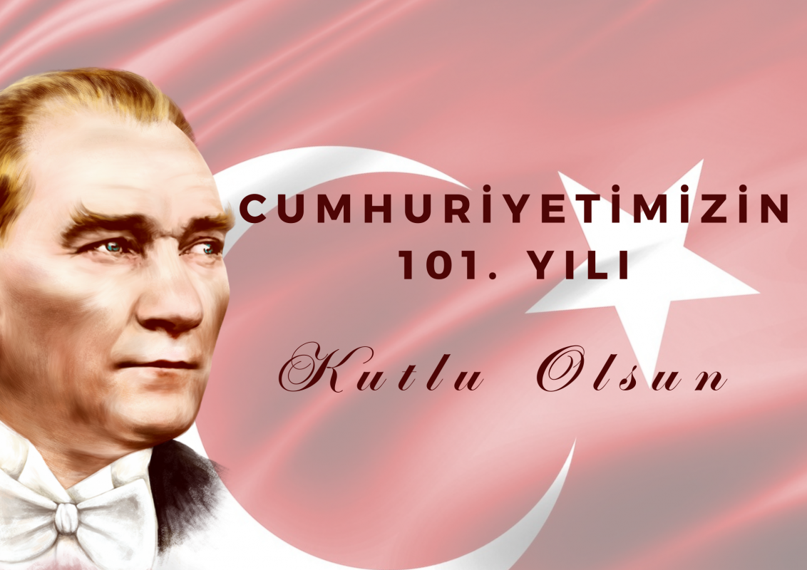 CUMHURİYETİMİZİN 101. YILI KUTLU OLSUN