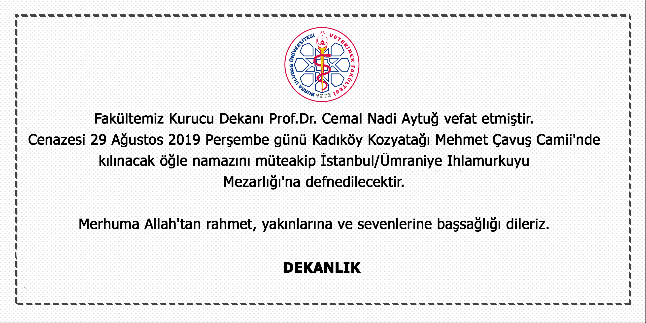  Fakültemiz Kurucu Dekanı Prof.Dr. Cemal Nadi Aytuğ vefat etmiştir. 